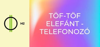 Töf-Töf elefánt - Telefonozó