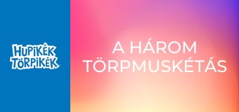 A három törpmuskétás