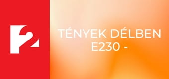 Tények délben E230 - Episode 230