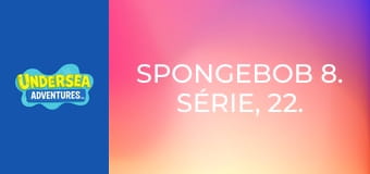SpongeBob 8. série, 22. díl