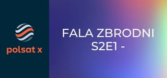 Fala zbrodni S2E1 - Terror na żywo