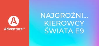 Najgroźniejsi kierowcy świata E9