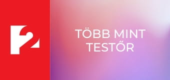 Több mint TestŐr  E46 - Episode 46