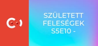 Született feleségek S5E10 - Látomások