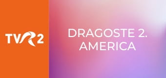 Dragoste 2. America