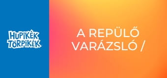 A repülő varázsló / Az első törplefon