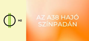 Az A38 Hajó színpadán - Szűcs Krisztián