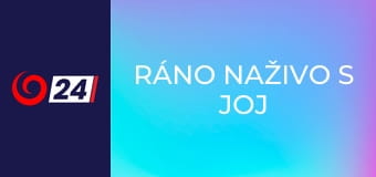 Ráno naživo s JOJ 24