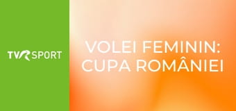 Volei feminin: Cupa României