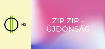 Zip Zip - Újdonság