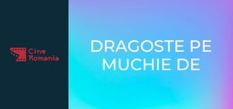 Dragoste Pe Muchie De Cutit