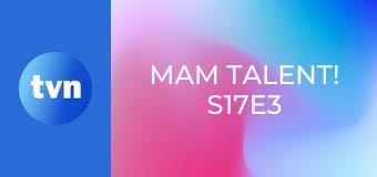 Mam Talent! S17E3