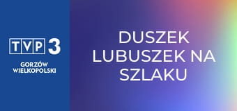 Duszek Lubuszek na szlaku E2