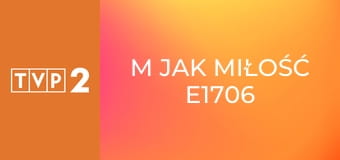 M jak miłość E1706
