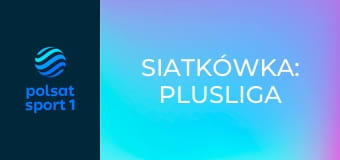 Siatkówka: PlusLiga