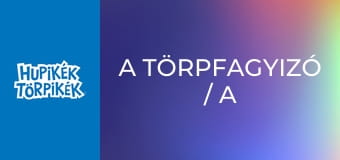 A törpfagyizó / A sármanók