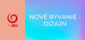 Nové bývanie - dizajn