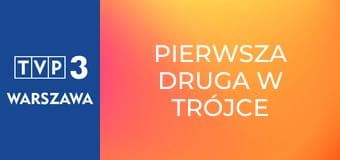 Pierwsza Druga w Trójce E45