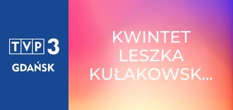 Kwintet Leszka Kułakowskiego