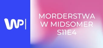 Morderstwa w Midsomer S11E4 - Życie w Midsomer