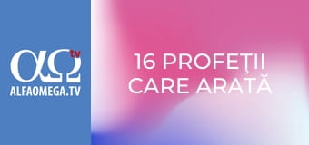 16 Profeţii care arată că Isus e Mesia