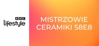Mistrzowie ceramiki S8E8