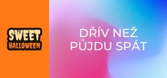 Dřív než půjdu spát