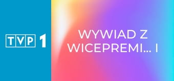 Wywiad z wicepremierem i szefem MON Władysławem Kosiniakiem-Kamyszem