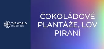 Čokoládové plantáže, lov piraní a krokodílov. Bolívia.