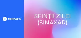 Sfinţii zilei (Sinaxar)