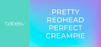 Pretty redhead perfect creampie E79