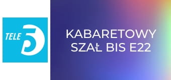 Kabaretowy szał bis E22 - Kabaret Łowcy.B
