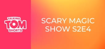 Scary Magic Show S2E4
