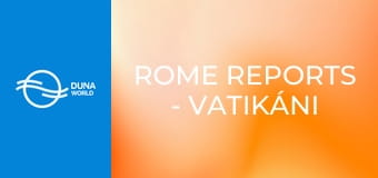 Rome Reports - Vatikáni híradó