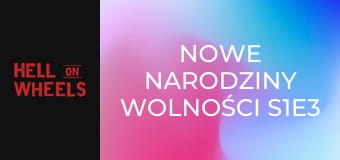 Nowe narodziny wolności S1E3