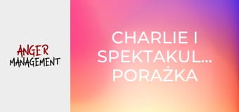 Charlie i spektakularna porażka związkowa S5E17