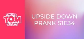 Upside Down Prank S1E34