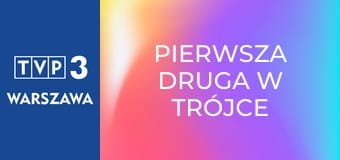 Pierwsza Druga w Trójce E28