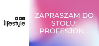 Zapraszam do stołu: profesjonaliści S1E15