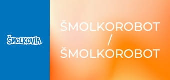 Šmolkorobot / Šmolkorobot