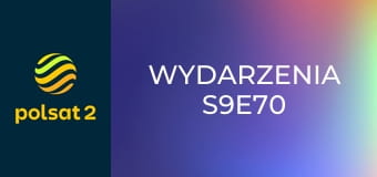 Wydarzenia S9E70