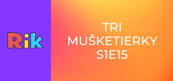 Tri mušketierky S1E15