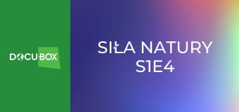 Siła natury S1E4