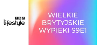 Wielkie brytyjskie wypieki S9E1