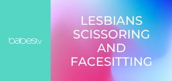 Lesbians scissoring and facesitting E105