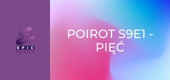 Poirot S9E1 - Pięć małych świnek