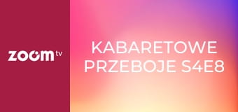 Kabaretowe przeboje S4E8