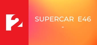 SuperCar  E46 - Episode 46