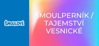 Šmoulperník / Tajemství vesnické studny