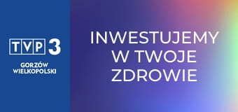 Inwestujemy w Twoje zdrowie E53